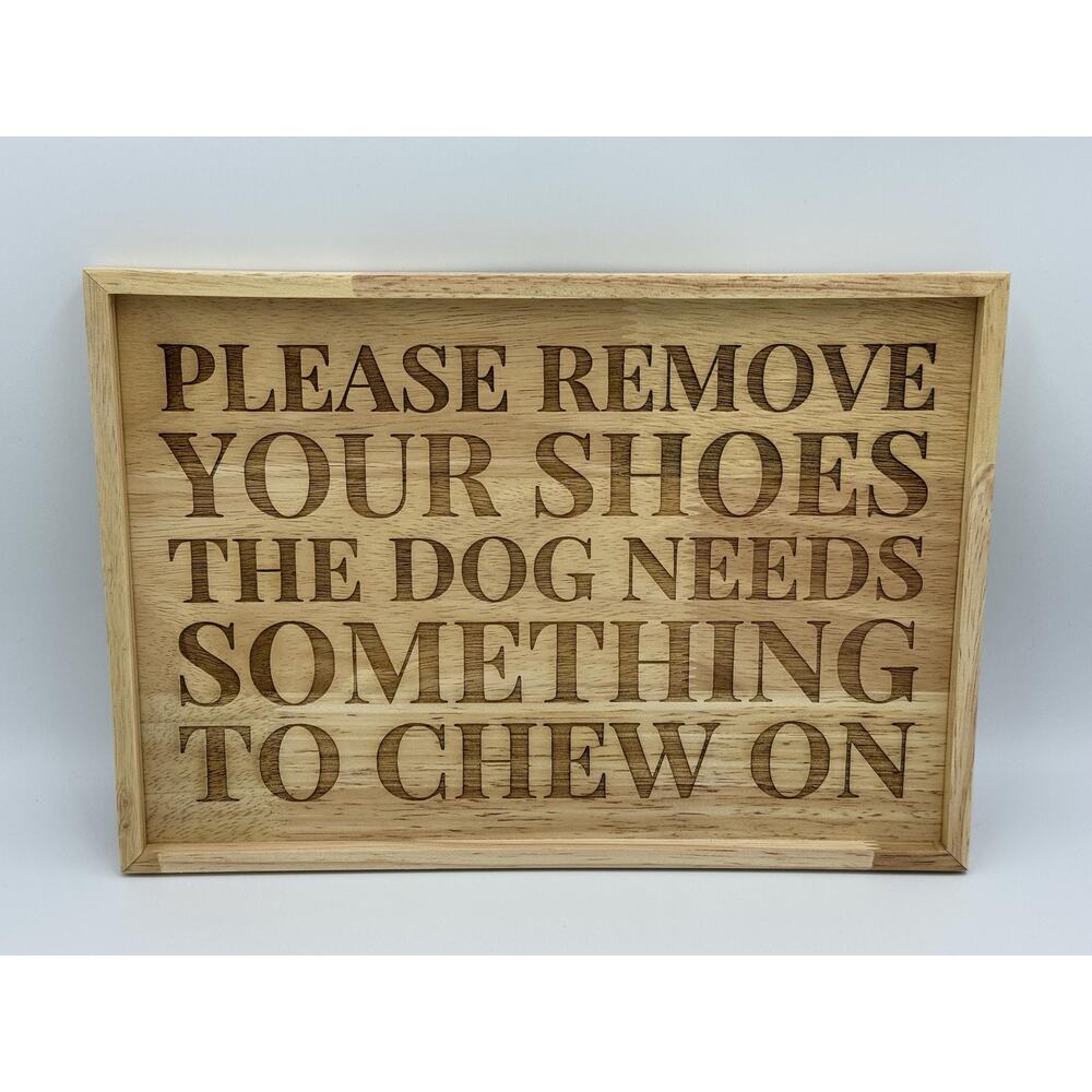 Funny Dog Sign: Please Remove Your Shoes, Engraved Wood Wall Art